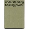 Understanding Healing Power door Douglas E. Jones