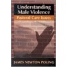 Understanding Male Violence door James Newton Poling