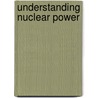 Understanding Nuclear Power door Fiona Reynoldson