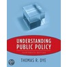 Understanding Public Policy by Thomas R. Dye