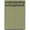 Understanding Schizophrenia door Psyd Fppr Ficpp William W. Garmon