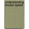 Understanding Shutter Speed by Bryan Peterson