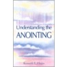 Understanding the Anointing by Kenneth E. Hagin