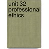 Unit 32 Professional Ethics door Onbekend