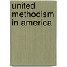 United Methodism in America by J.G. McEllhenney