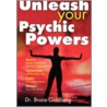 Unleash Your Psychic Powers by Dr Bruce Goldberg