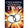 Unleashing The Power Of Two by Wesley and Edrienne Brandon