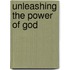 Unleashing the Power of God