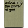 Unleashing the Power of God by Jr. William H. Brown