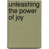 Unleashing the Power of Joy door Dale Crawshaw