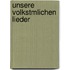 Unsere Volkstmlichen Lieder