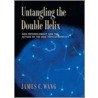 Untangling the Double Helix by James C. Wang