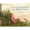 Unterm Bett ein Wunderstein by Lika Nüssli