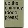 Up the Chimney (Dodo Press) door Shepherd Knapp