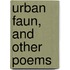 Urban Faun, And Other Poems