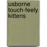 Usborne Touch-feely Kittens by Racheal Wells