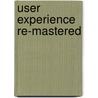User Experience Re-Mastered door Chauncey Wilson