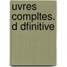 Uvres Compltes. D Dfinitive door Honoré de Balzac