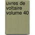 Uvres De Voltaire Volume 40