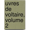 Uvres de Voltaire, Volume 2 door Voltaire
