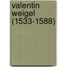Valentin Weigel (1533-1588) door Andrew Weeks