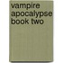 Vampire Apocalypse Book Two