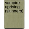 Vampire Uprising (Skinners) door Marcus Pelegrimas