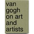 Van Gogh On Art And Artists