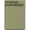 Variabolus. Protokollbögen door Tanja Clarkson-Grabs