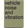 Vehicle Noise And Vibration by Professional Engineering Publishers (pep)