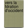 Vers La Fdration D'Occident door Gaston Moch