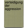 Verteidigung der Aggression by Stefan Blankertz