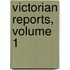 Victorian Reports, Volume 1