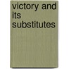 Victory and Its Substitutes by Gideon Rose