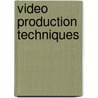 Video Production Techniques door Donald L. Diefenbach