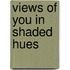 Views Of You In Shaded Hues