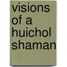Visions Of A Huichol Shaman door Richard Zettler