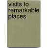 Visits To Remarkable Places door Anonymous Anonymous