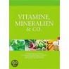 Vitamine, Mineralien und Co door Onbekend