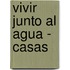Vivir Junto Al Agua - Casas