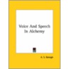 Voice And Speech In Alchemy by A.S. Raleigh