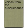 Voices from the Susquehanna door Onbekend