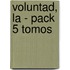 Voluntad, La - Pack 5 Tomos