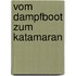 Vom Dampfboot zum Katamaran