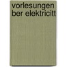 Vorlesungen Ber Elektricitt door Franz Exner
