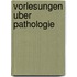 Vorlesungen Uber Pathologie