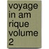 Voyage In Am Rique Volume 2
