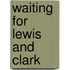 Waiting For Lewis And Clark