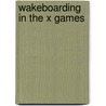 Wakeboarding in the X Games door Christopher Bloomquist