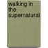 Walking in the Supernatural